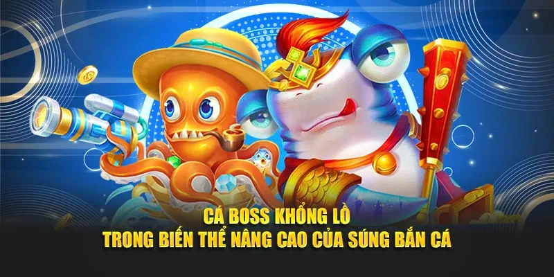 Cá boss khổng lồ trong biến thể nâng cao của súng bắn cá