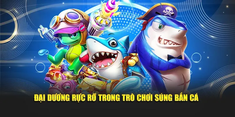 Đại dương rực rỡ trong trò chơi súng bắn cá